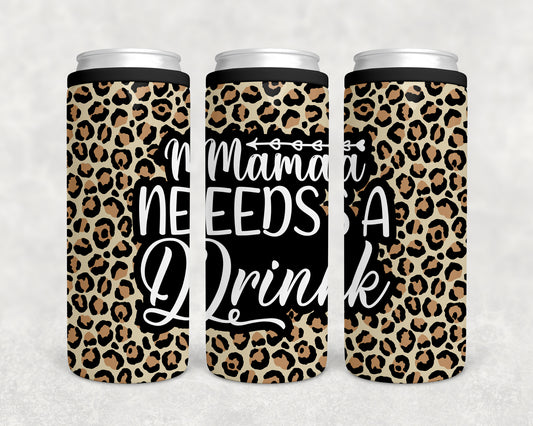 Mama Needs A Drink 12oz Skinny Can Coozie